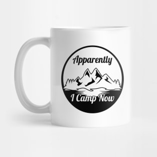 Apparently I Camp Now Mug